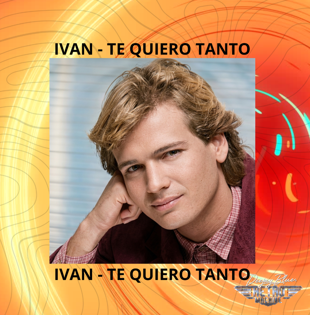 Ivan - Te quiero Tanto - Special ItaloDance -DeejayBlue